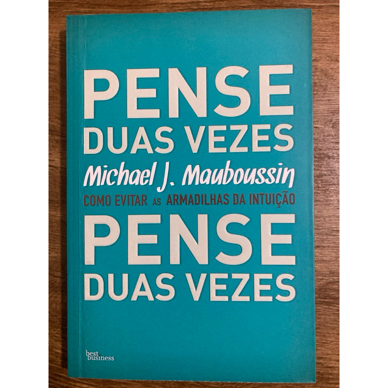 Pense duas vezes - Michael J. Mauboussin