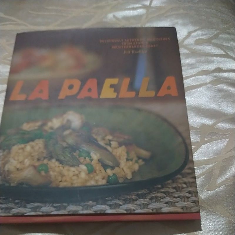 La Paella Deliciously from spain s Mediterranean Coast - Jeff Koehler