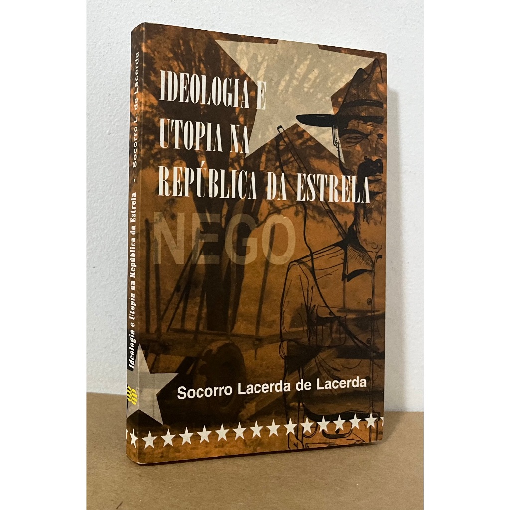 Livro: Ideologia e Utopia na República da Estrela --- Socorro Lacerda de Lacerda