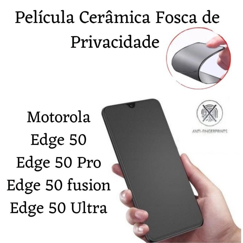 Película - EDGE 50 / EDGE 50 PRO / EDGE 50 FUSION - Motorola Cerâmica Fosca Privacidade em Oferta na Shopee