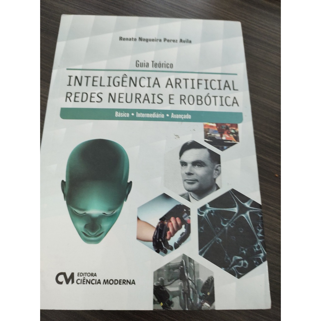 Livro Guia Teórico - Inteligência Artificial - Redes Neurais e Robótica -bás Renato Nogueira Perez Avila