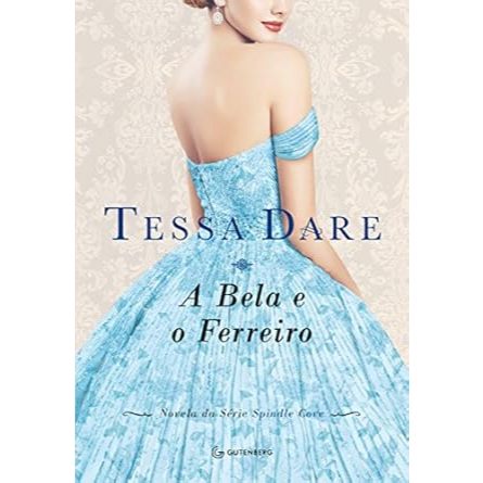 A Bela e o Ferreiro> Tessa Dare> Novela da Série Spindle Gove