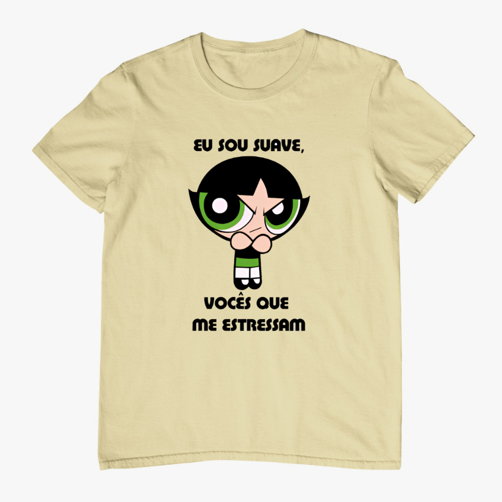 Camiseta Unissex Premium 100% Algodão Meninas Super Poderosas Vocês Estressam