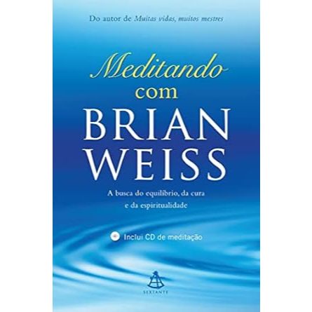 Meditando com Brian Weiss> A Busca do equilíbrio da cura e da espiritualidade