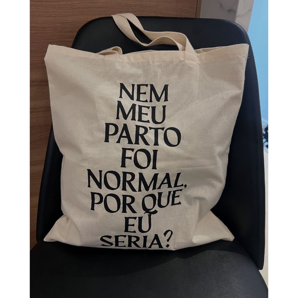 Ecobag nem meu parto foi normal, por que eu seria? bolsa,sacola ecológica,escola,faculdade, curso,personalizado,brinde