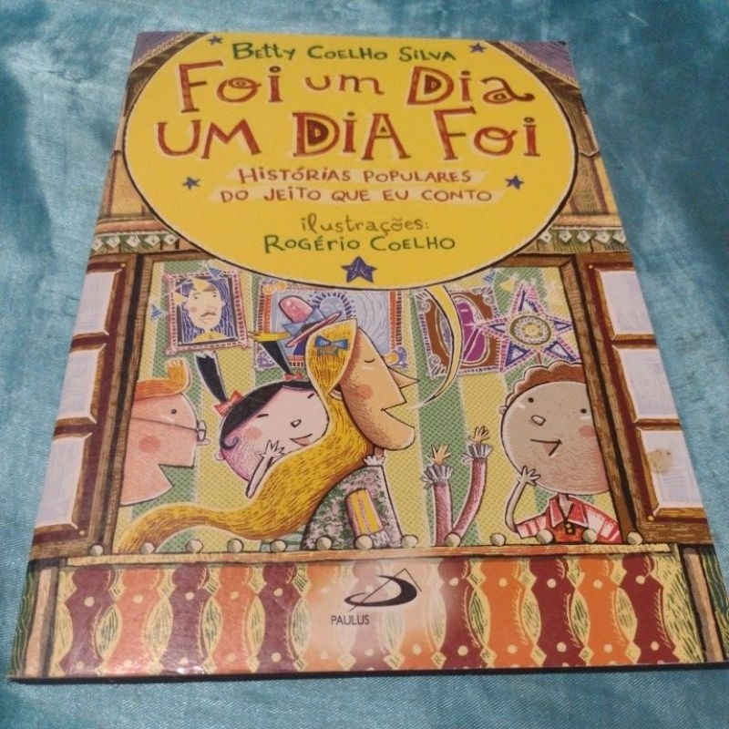 Foi um Dia um Dia Foi - (Histórias Populares...) Betty Coelho Silva
