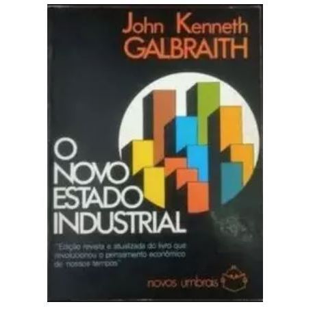O Novo Estado Industrial - John Kenneth Galbraith