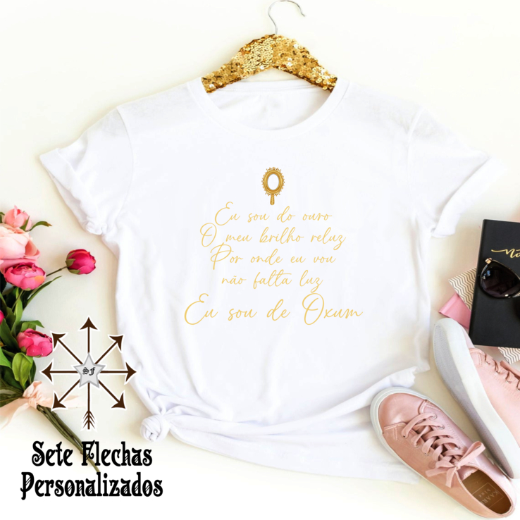 Camiseta Umbanda e Candomblé - Eu sou do ouro, o meu brilho reluz, por onde eu vou não falta luz , sou de Oxum