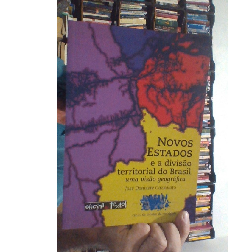 livro novos estados e a divisão territorial do brasil, uma visão geografica, José Donizete Cazzolato, ed  oficina de tex