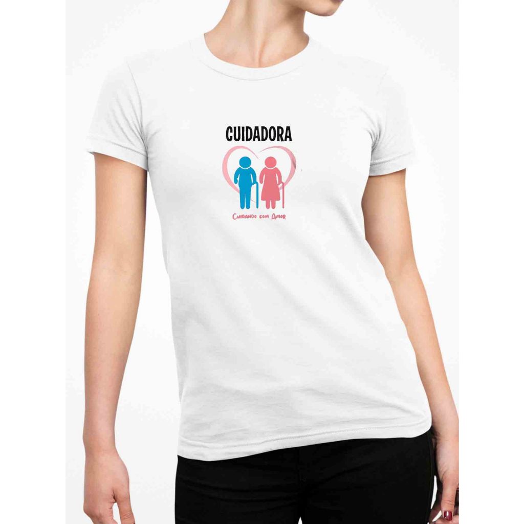 Blusa Feminina Babylook Estampada CUIDADORA 100% Algodão profissão enfermeira cuidar com amor idosos