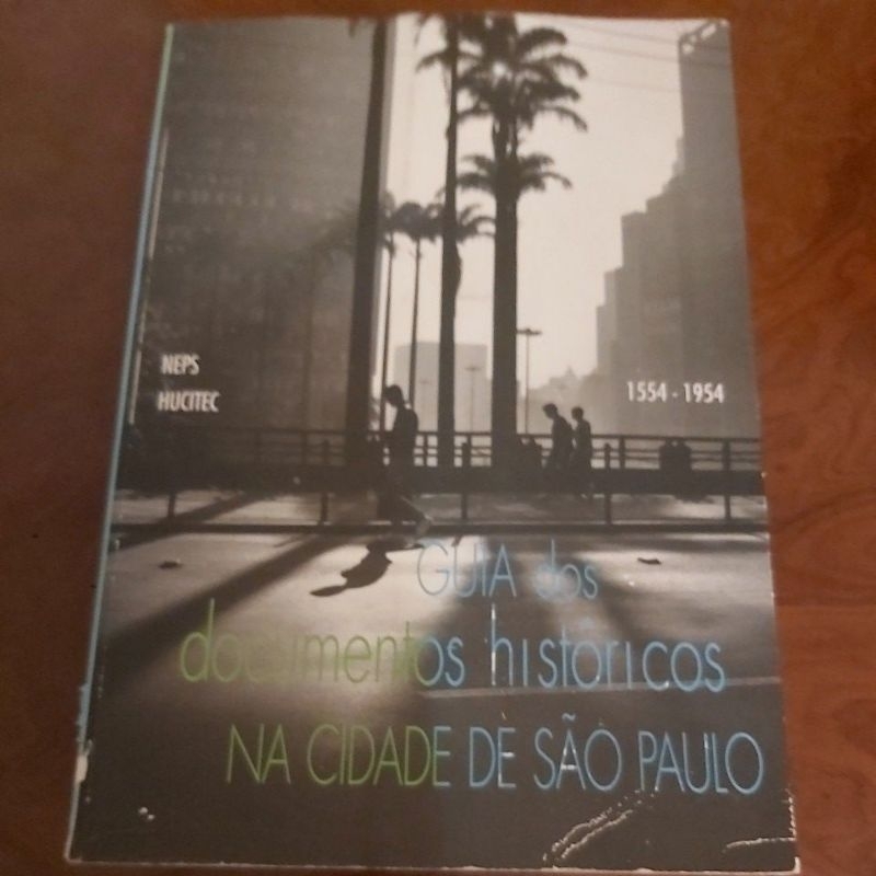 Livro  - Guia dos Documentos Históricos na Cidade de São Paulo - 1554-1954 - Paula Porta S. Fernandes (coordenadora).