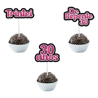 Tags Toppers para Docinhos e Cupcake De Repente 30 anos OU ESCOLHA SUA IDADE 20 anos , 40 anos , 50 anos etc em Oferta na Shopee