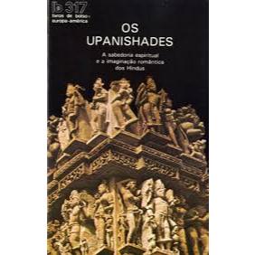 Os Upanishades: a sabedoria espiritual e a imaginação romântica dos Hindus, de Francisco Lyon de Castro (editor)