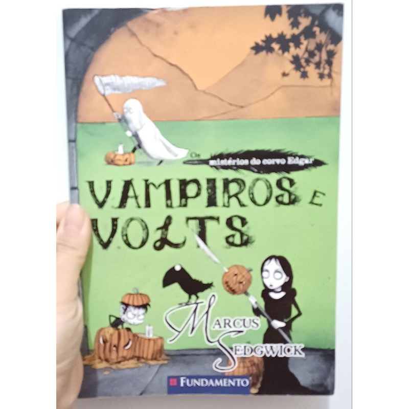 Livro Os Misterios Do Corvo Edgar: Vampiros E Volts - Marcus Sedgwick