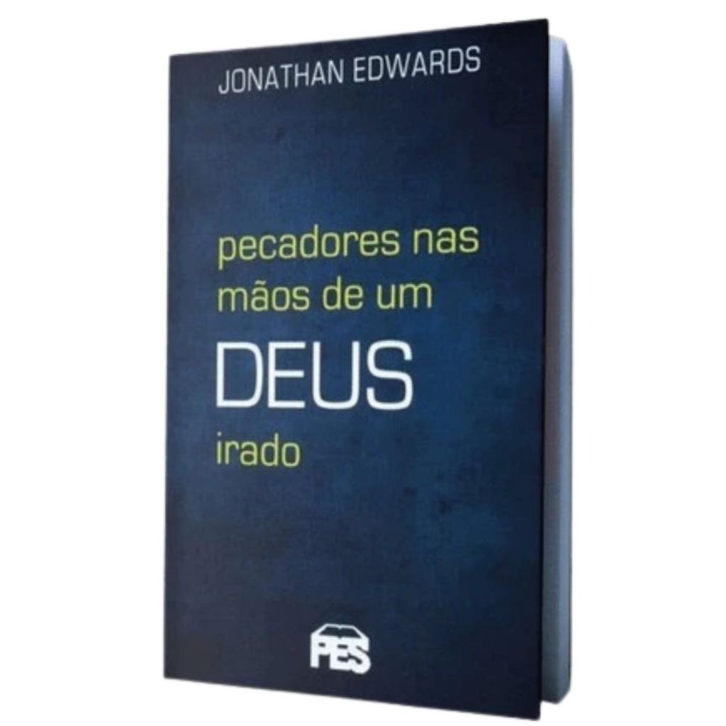 Pecadores Nas Mãos Um Deus Irado - Jonathan Edwards