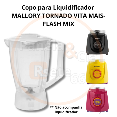Copo para liquidificador MALLORY TORNADO modelo NOVO - -  Mallory Tornado 450w - Mallory Vita mais -  Flash Mix + 450w