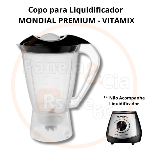 Copo para liquidificador Mondial PREMIUM  -VITAMIX -MAXIS FILTER -VITAMAXIS - TRANSLÚCIDO