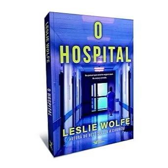 Livro O hospital - Leslie Wolfe-Autora Do Best-Seller A Cirurgiã