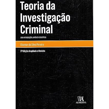 Livro Teoria da Investigação Criminal: uma Introdução Jurídico-científica
