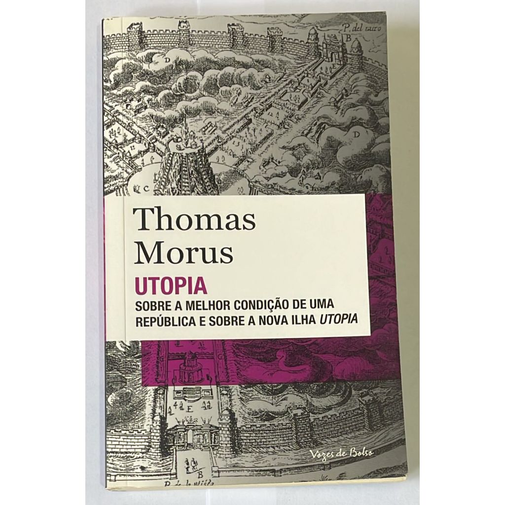 Utopia - Sobre a melhor condição de uma república e sobre a nova ilha UTOPIA  - Thomas Morus