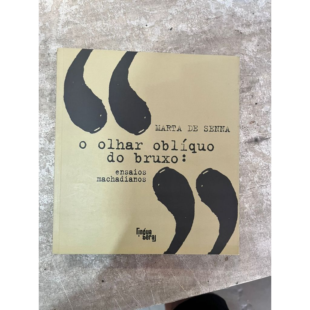 O Olhar Oblíquo do Bruxo: Ensaios Machadinos - Marta de Senna