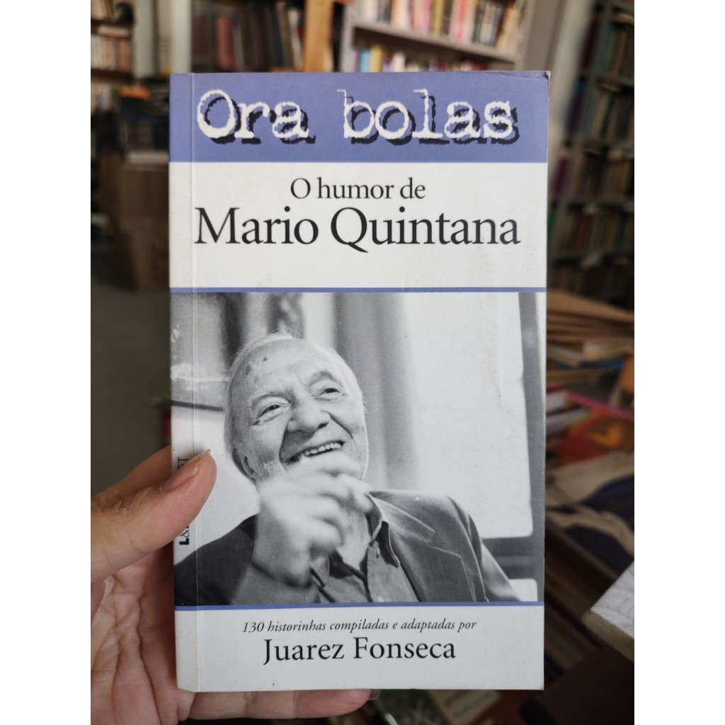 Ora Bolas - O Humor de Mario Quintana - Juarez Fonseca (LB)