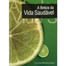 Livro - A Beleza da Vida Saudável - Dr. Durval Mendonça Pereira