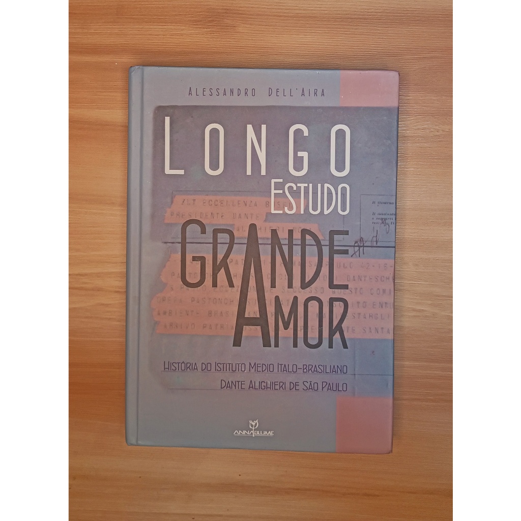 LONGO ESTUDO GRANDE AMOR – HISTÓRIA DO INSTITUTO MÉDIO ITALO - BRASILIANO DANTE ALIGHIERI DE SÃO PAULO