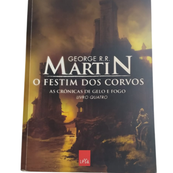 O FESTIM DOS CORVOS - AS CRONICAS DE GELO E FOGO - George R. R. Martin