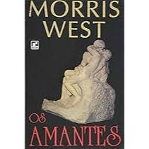Os Amantes - Morris West