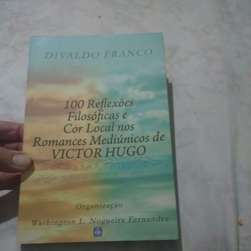 100 Reflexões Filosóficas ...nos Romances Mediúnicos de Victor Hugo/ Divaldo Franco