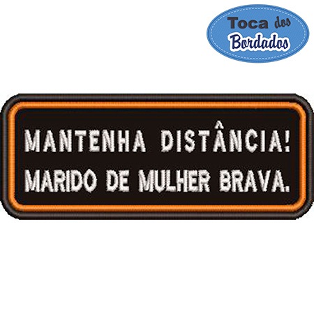 Patch Bordado Frase Mantenha distância, marido de Mulher Brava 4x10cm Cód.1598 motociclista moto grupo