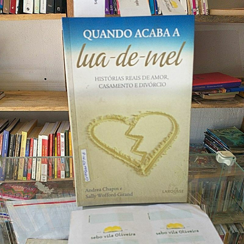 Quando Acaba A Lua-de-Mel Historia Reais de Amor, Casamento e Divórcio- Andrea Chapin e Sally Wofford-Girand