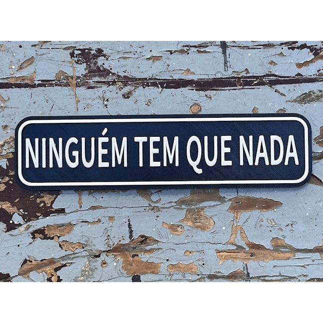 Placa decorativa Ninguém tem que nada - quadro, frases personalizadas impresso em 3D