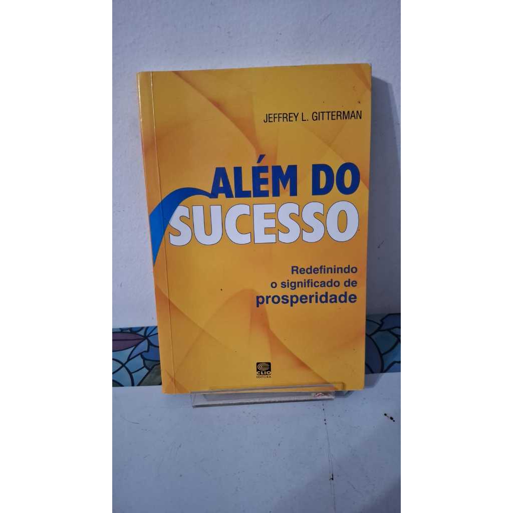 LIVRO ALEM DO SUCESSO - JEFFREY L GITTERMAN - AUTO AJUDA - CLIO