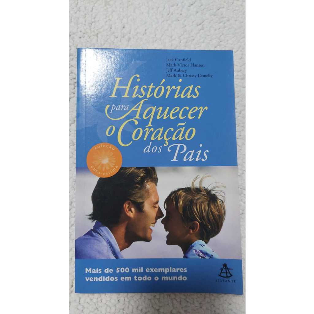 Histórias para aquecer o coração dos Pais - Coleção Auto-estima