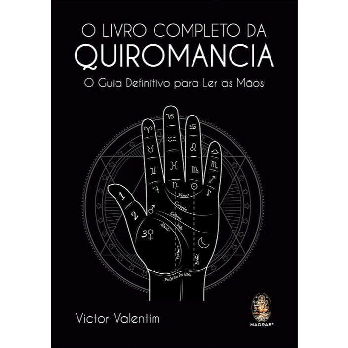O Livro Completo Da Quiromancia - O Guia Definitivo Para Ler As Mãos - 2025 Madras
