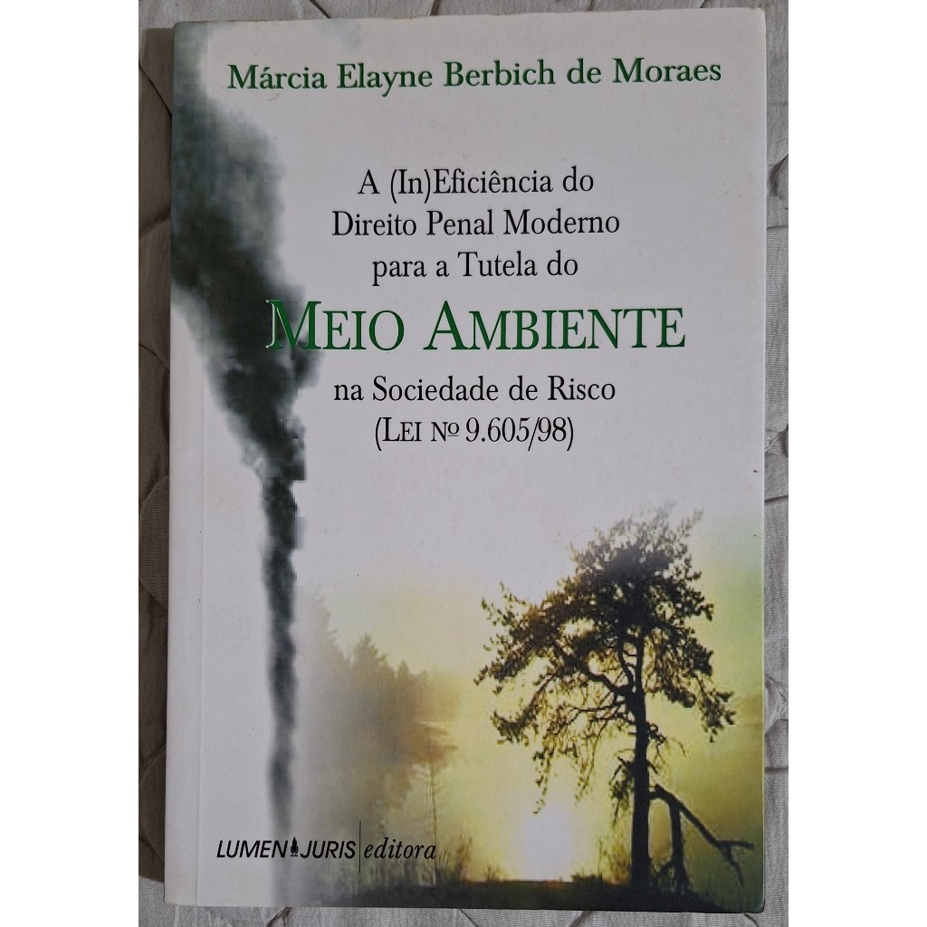 A Ineficência do Direito Moderno Para Tutela do Meio Ambiente na Sociedade de Risco - Márcia Elayne - Livro