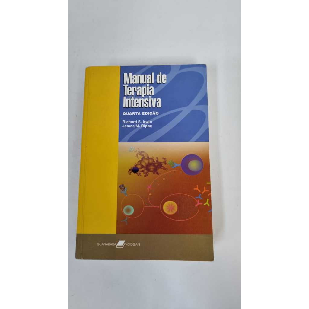 Livro  Manual de Terapia Intensiva 4ª Edição Richard S Irwin James M Rippe Guanabara Koogan A4615