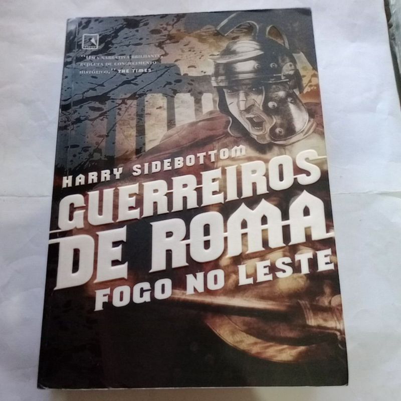 Livro Guerreiros de Roma - Fogo no Leste - Harry Sidebottom