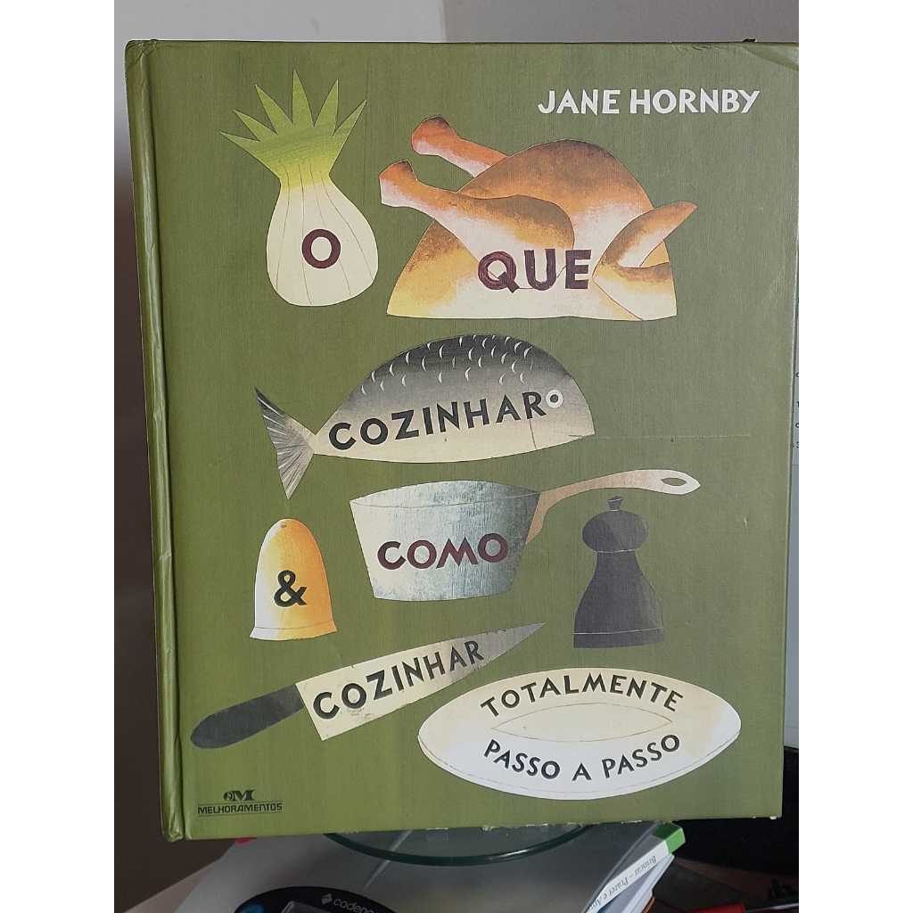 O Que Cozinhar e Como Cozinhar Totalmente Passo a Passo Jane Hornby