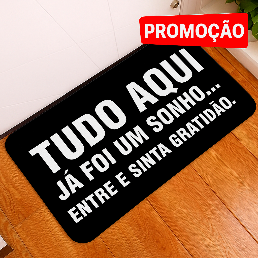 Tapete de Entrada Frase Emocional 35X60cm Antiderrapante - TUDO AQUI JA FOI UM SONHO