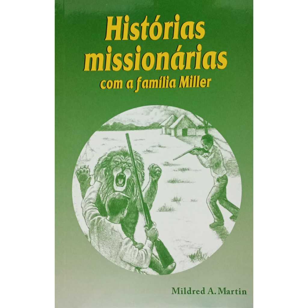 Livro Histórias Missionárias Com A Família Miller | Mildred A. MARTIN - EDITORA MONTE SIÃO