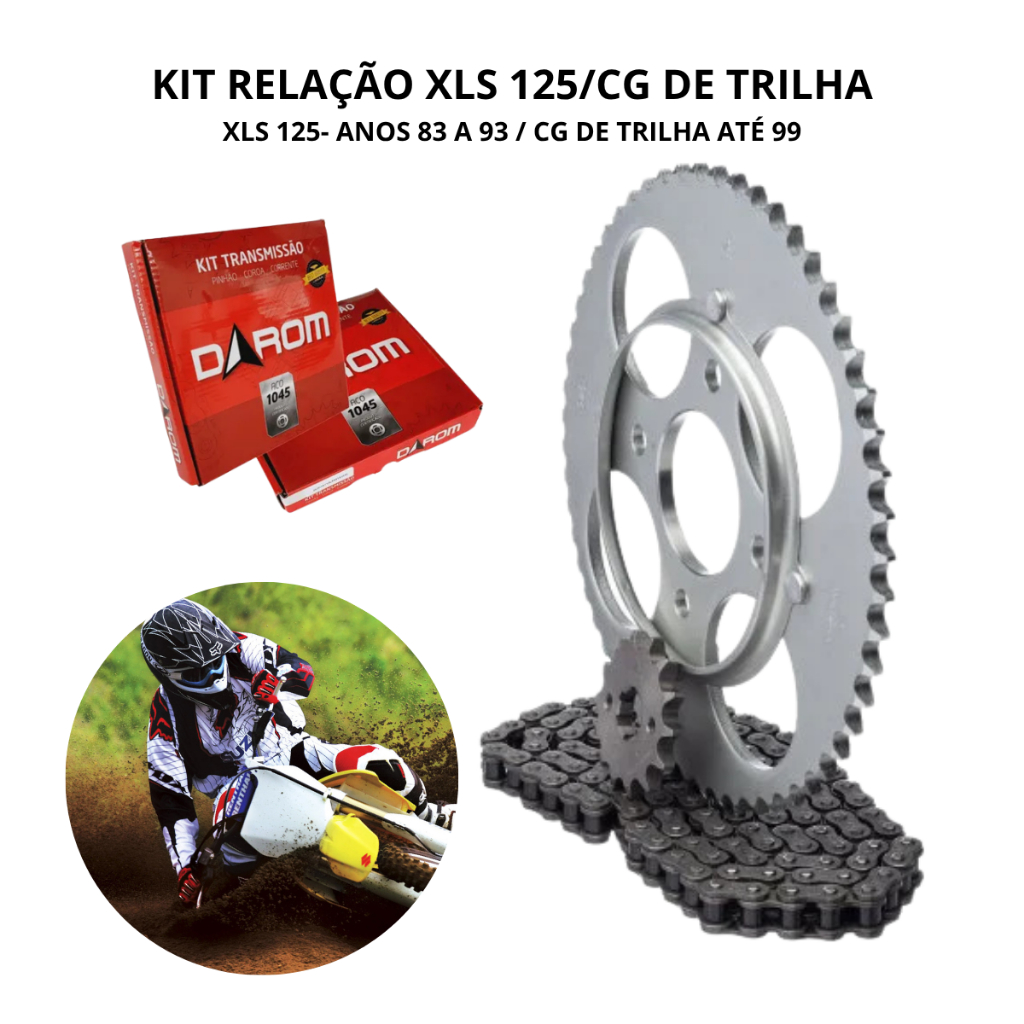 KIT RELAÇÃO TRANSMISSÃO XLS125 83 A 93 - CG DE TRILHA ATÉ 99 - DAROM (COROA, PINHÃO E CORRENTE)