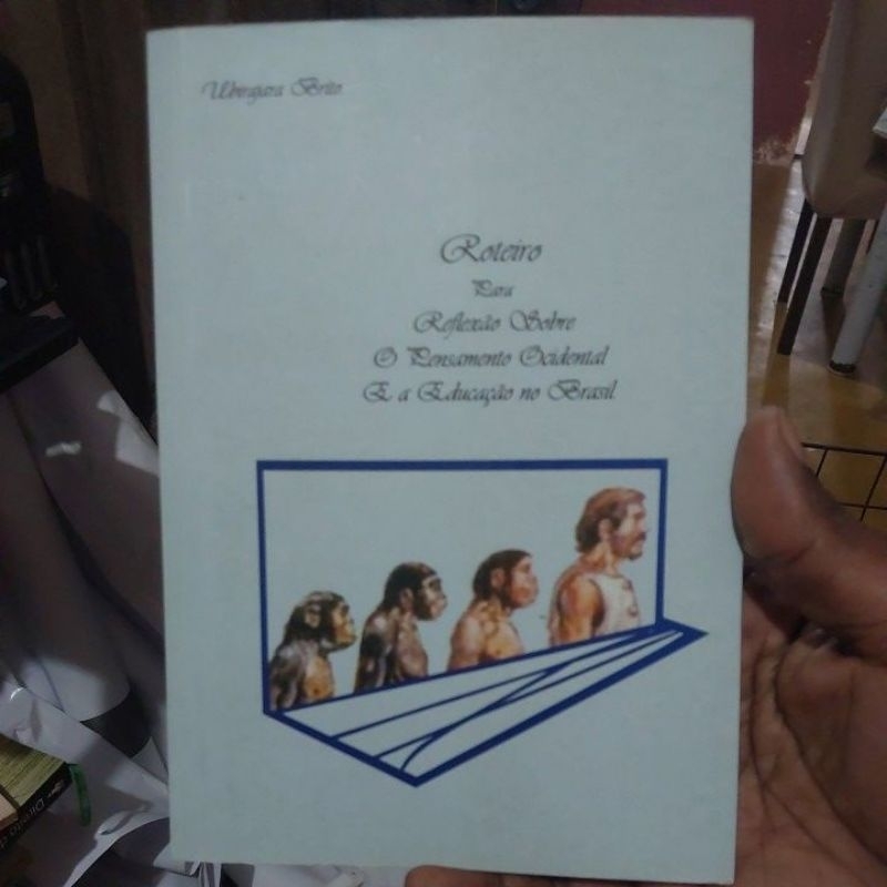 Livro - Roteiro Para Reflexão Sobre o Pensamento Ocidental e a Educação no Brasil - Ubirajara Brito