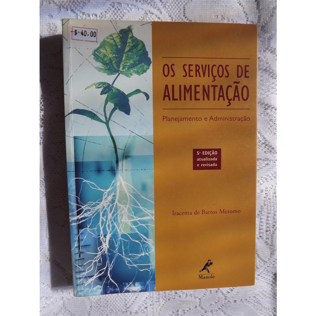 Os Serviços de Alimentação Planejamento e Administração - Iracema de Barros Mezomo