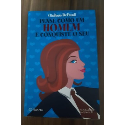 Livro Pense Como Um Homem e Conquiste o Seu