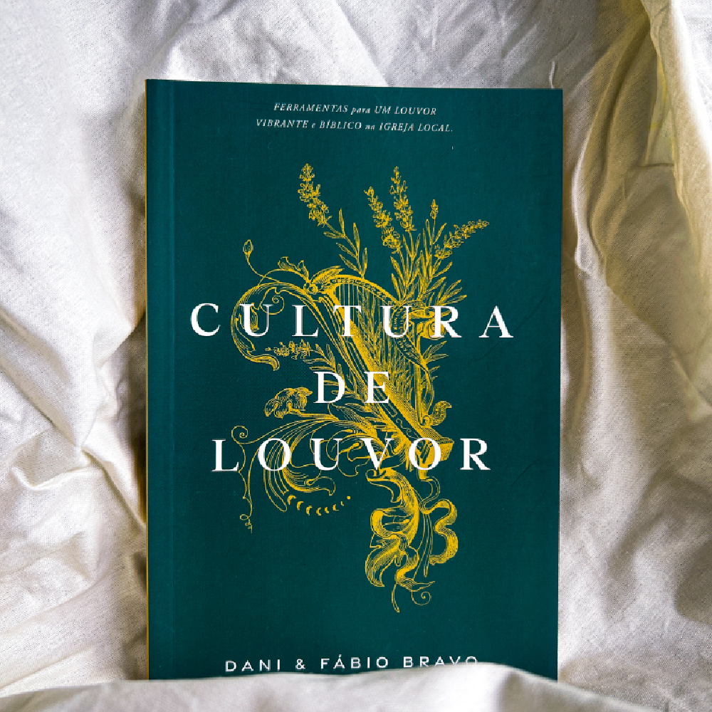 Cultura de Louvor – Dani & Fábio Bravo – Brochura – 190 páginas – Louvor Bíblico & Equilíbrio