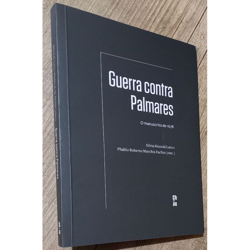 guerra contra palmares - o manuscrito de 1678 - Silvia hunold lara