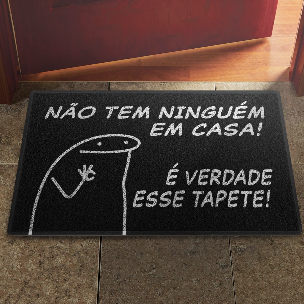 Tapete Capacho Entrada Não tem Ninguem em Casa Flock Decoração Casa Apartamento Porta